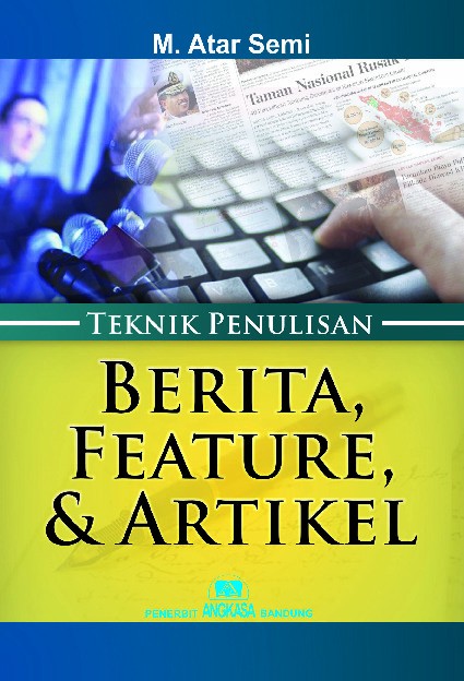 Teknik Penulisan Berita, Feature dan Artikel